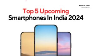 Top 5 Upcoming Smartphones In India 2024